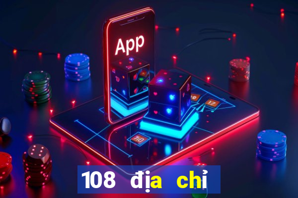 108 địa chỉ nền tảng xổ số