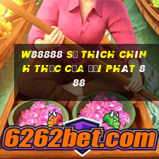 W88888 Sở thích chính thức của đại phát 888