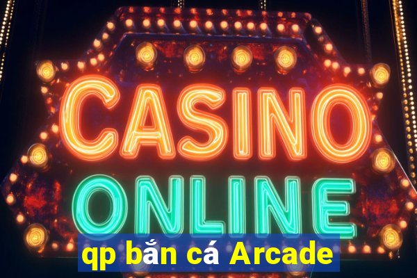 qp bắn cá Arcade