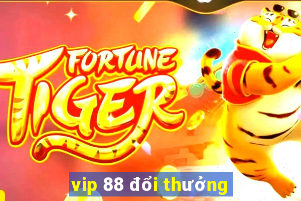 vip 88 đổi thưởng