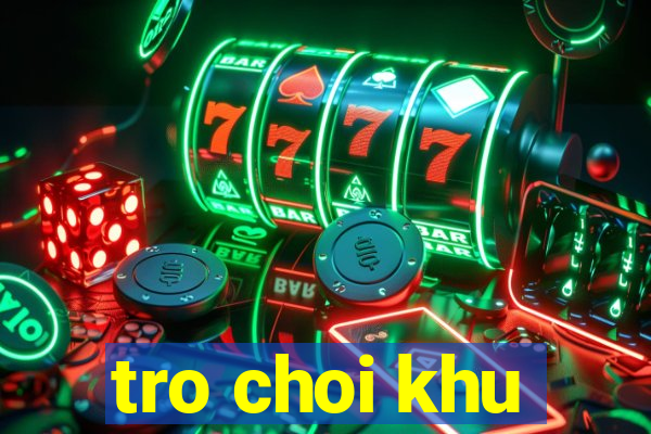 tro choi khu