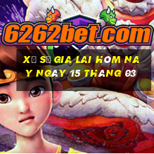 xổ số gia lai hôm nay ngày 15 tháng 03