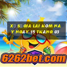 xổ số gia lai hôm nay ngày 15 tháng 03