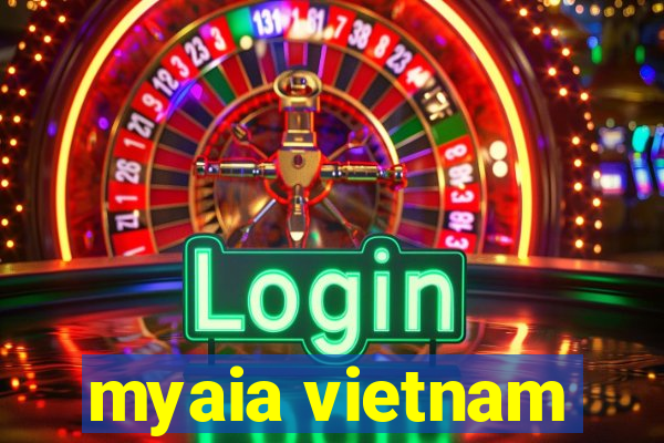 myaia vietnam