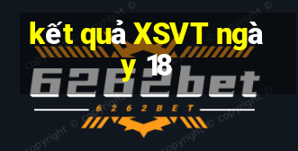 kết quả XSVT ngày 18