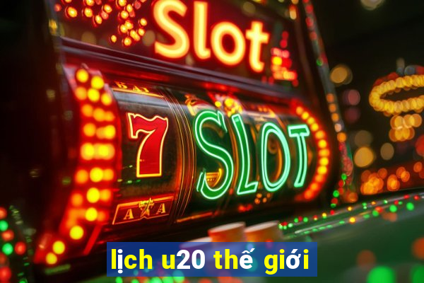 lịch u20 thế giới