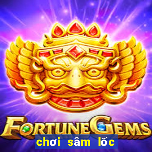 chơi sâm lốc là gì