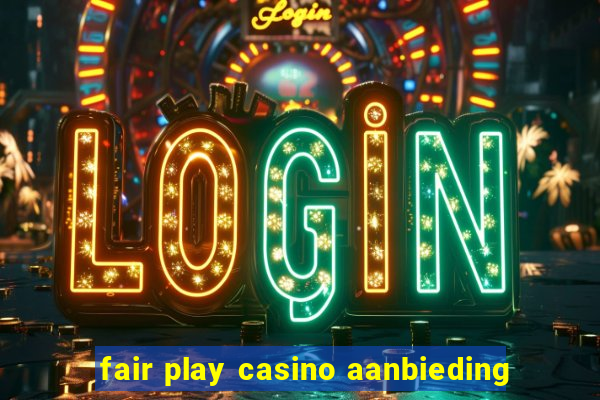 fair play casino aanbieding