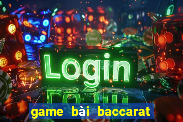 game bài baccarat là gì