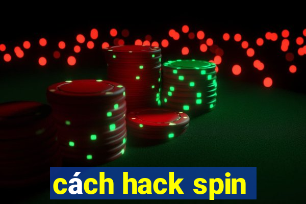 cách hack spin