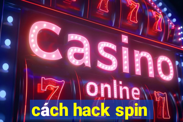 cách hack spin