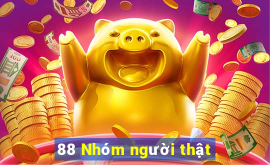 88 Nhóm người thật