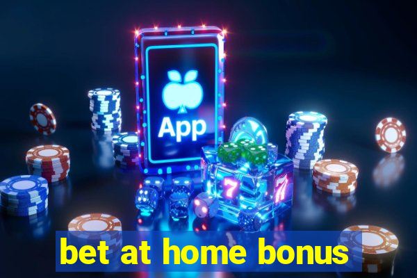 bet at home bonus