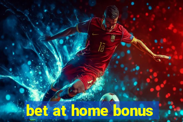 bet at home bonus