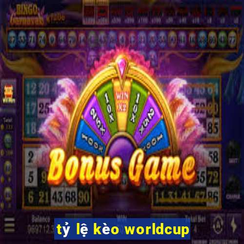 tỷ lệ kèo worldcup