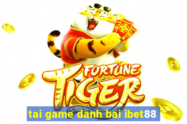 tai game danh bai ibet88