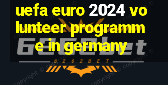 uefa euro 2024 volunteer programme in germany