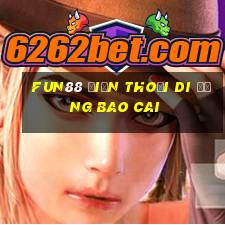 Fun88 điện thoại di động Bao Cai