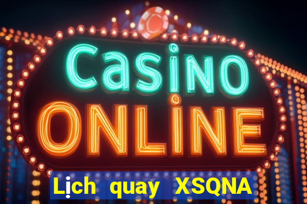 Lịch quay XSQNA Thứ 7