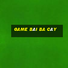 game bài ba cây