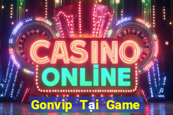 Gonvip Tại Game Bài Đổi Thưởng Sinh Tử