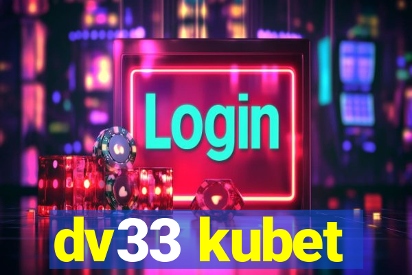 dv33 kubet