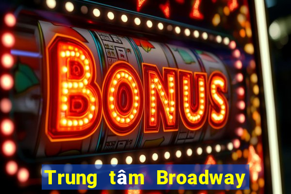 Trung tâm Broadway Việt nam