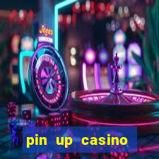 pin up casino зеркало скачать