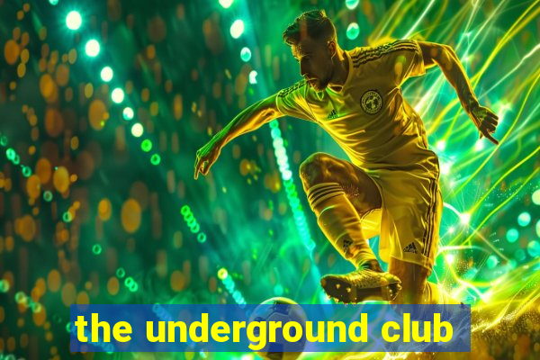 the underground club