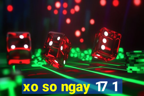 xo so ngay 17 1