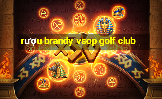 rượu brandy vsop golf club