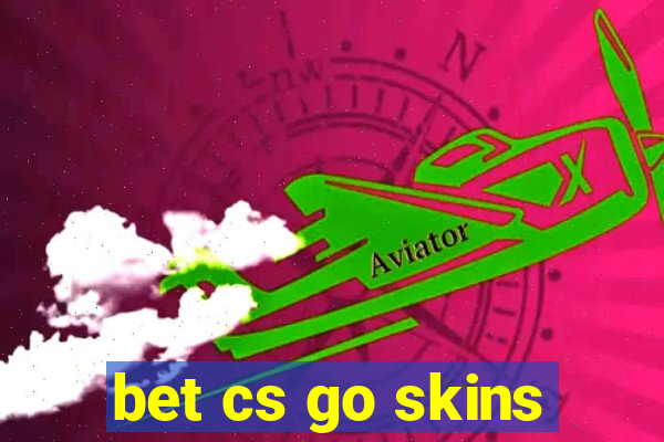 bet cs go skins