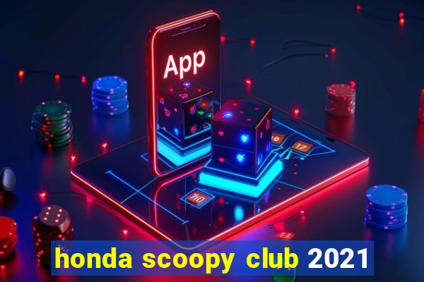 honda scoopy club 2021