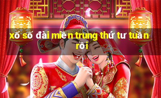 xổ số đài miền trung thứ tư tuần rồi