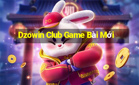 Dzowin Club Game Bài Mới