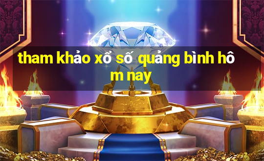 tham khảo xổ số quảng bình hôm nay