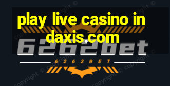 play live casino indaxis.com