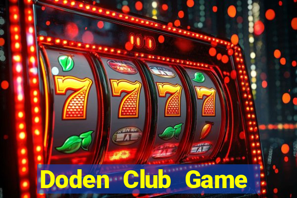 Doden Club Game Bài Ăn Tiền