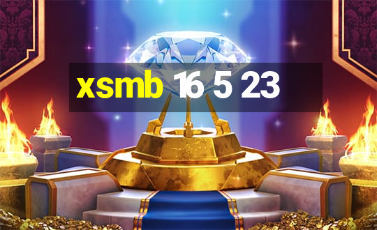 xsmb 16 5 23