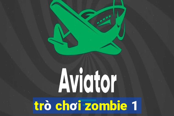 trò chơi zombie 1