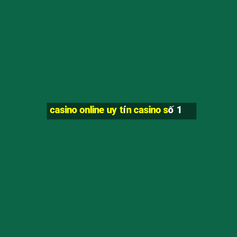 casino online uy tín casino số 1