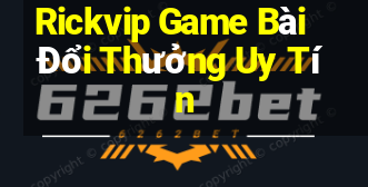 Rickvip Game Bài Đổi Thưởng Uy Tín