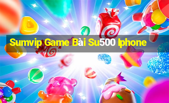 Sumvip Game Bài Su500 Iphone