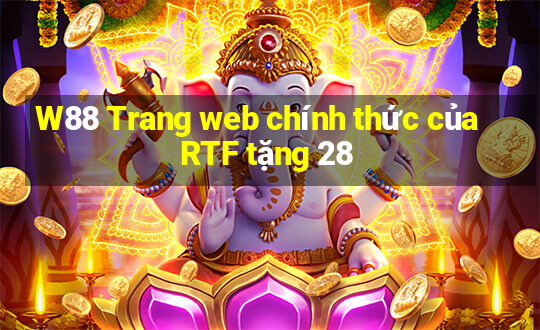 W88 Trang web chính thức của RTF tặng 28