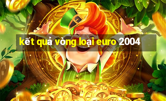 kết quả vòng loại euro 2004