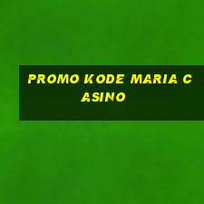 promo kode maria casino