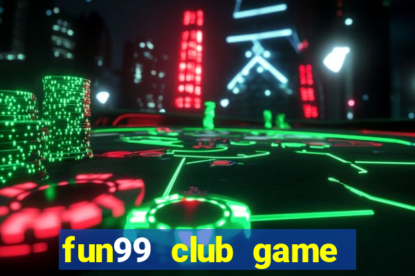 fun99 club game bài đổi thưởng