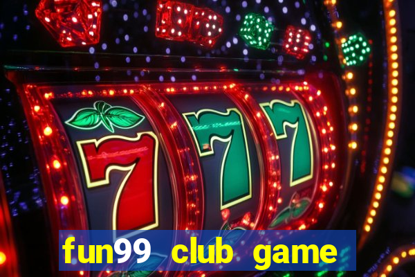 fun99 club game bài đổi thưởng