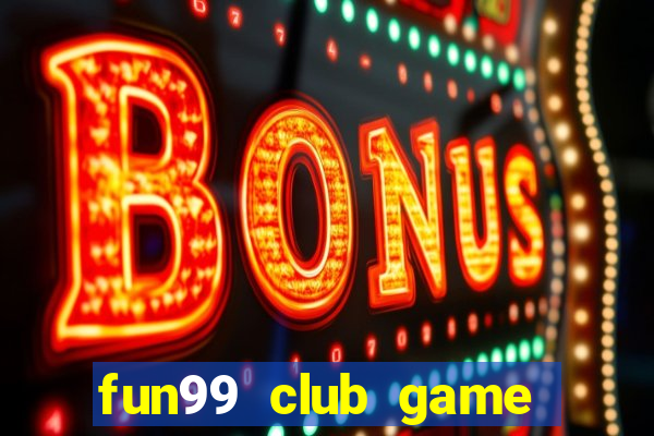 fun99 club game bài đổi thưởng