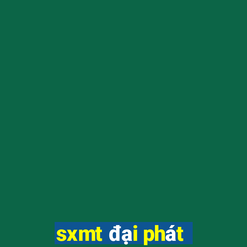 sxmt đại phát